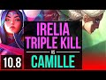 IRELIA vs CAMILLE (TOP) | 2.4M mastery points, 4 early solo kills, Triple Kill | BR Diamond | v10.8