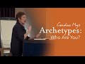 Caroline Myss - Archetypes: Who are you?