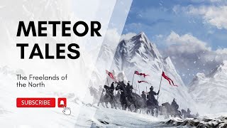 The History of the Freelands of the North - Meteor Tales RPG Lore