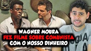 Wagner Moura fez filme sobre COMUNISTA com NOSSO DINHEIRO. Assim não dá!!!