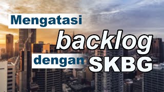 Mengatasi backlog dengan SKBG (Sub English)