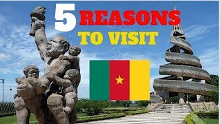 VISIT CAMERIOON - 5 REASONS WHY YOU NEED TO VISIT CAMEROON (CAMEROON TOURISM)