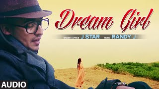"Dream Girl" Song Full Song (Audio) J Star | Hit Punjabi Song