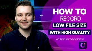 How To Record Low File Size Video with High Quality?