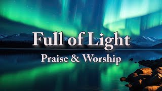 Full of Light – Worship Song (Inspiring Lyric Video)