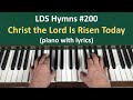 (#200) Christ the Lord Is Risen Today (LDS Hymns - piano with lyrics)