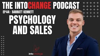 psychology and sales - Barratt Kennett - ep 44 - The INTOCHANGE podcast