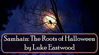 Samhain: The Roots of Halloween by Luke Eastwood