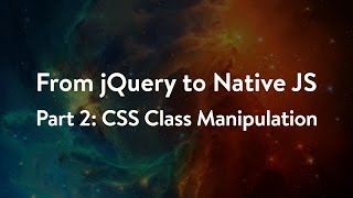 From jQuery to Native JavaScript - Part 2: CSS Class Manipulation