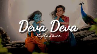 Deva Deva Slowed and Reverb lofi Song Bollywood Music Arijit singh