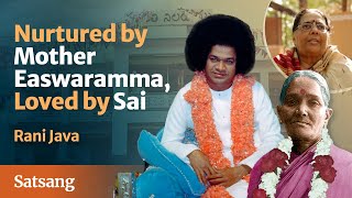 Nurtured by Mother Easwaramma, Loved by Sai | Ms Rani Java | Satsang from Prasanthi Nilayam