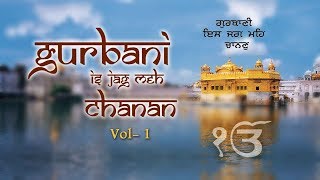 GURBANI IS JAG MEH CHANAN Vol 1 | SHABAD GURBANi