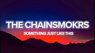 The chainsmokers, Coldplay - Something just like this (Lyrics)