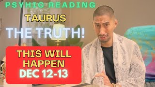 TAURUS 🫣 THE TRUTH DEC 12-13 DAILY TAROT READING