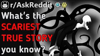 The SCARIEST TRUE STORIES Of ALL TIME!!? (Reddit | AskReddit | Top Posts & Comments)