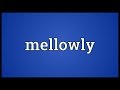 Mellowly Meaning