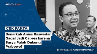 Benarkah Anies Baswedan Gagal Jadi Capres karena Surya Paloh Dukung Prabowo?