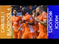 Highlights | Carlisle 1 Blackpool 4