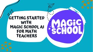 Getting Started with Magic School AI for Math Tutorial