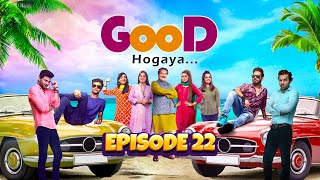Good Hogaya - Episode 22 | Alizeh Shah | Fazal Hussain | Rashid Farooqui | Play Entertainment