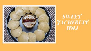 Sweet Jackfruit Idli | Halasina Gatti | Breakfast Recipe |