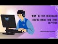 What is Type Error And How to handle Type Error in python #Typeerror #error #errorhandling