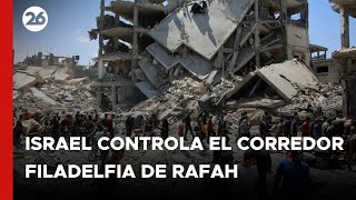 Israel anunció que ya controla tácticamente el Corredor Filadelfia de Rafah