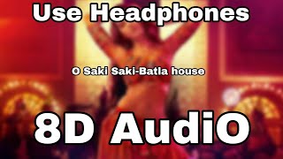 O Saki Saki (8D Audio🎧) | Batla House | Neha Kakkar, Tulsi Kumar & B Praak | Use Headphone |