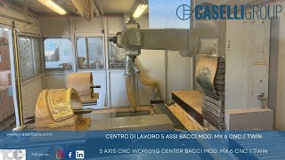 CASELLI - 5 Axis cnc working center Bacci MX 6 CNC / TWIN