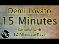 15 Minutes Karaoke - Demi Lovato Instrumental Lower Higher Male Original Key