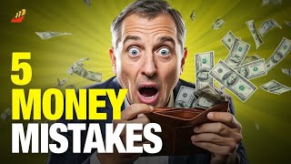 5 Money Mistakes Keeping You Broke