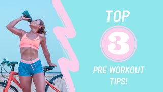 Top 3 Pre-Workout Tips!
