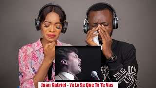 OUR FIRST TIME HEARING Juan Gabriel - Ya Lo Sé Que Tú Te Vas REACTION!!!😱