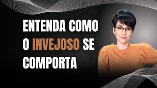 7 COMPORTAMENTOS DE TODO INVEJOSO QUE VOCÊ PRECISA SABER