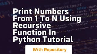 Print numbers from 1 to n using recursive function in python tutorial