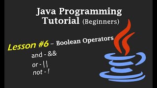 Java Programming Tutorial - Lesson #6 - Boolean Operators - (&&, ||, !)