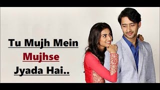 Tu Mujh Mein Mujhse Jyada Hai - Kuch Rang Pyar Ke Aise Bhi - Lyrics - TV Serial -Romantic Hindi Song
