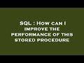 SQL : How can I improve the performance of this stored procedure