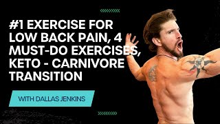 #1 Exercise For Low Back Pain, 4 Must-Do Exercises, Keto - Carnivore Transition, with Dallas Jenkins