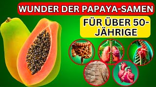 Entdecken Sie die Wunder der Papaya-Samen: 15 gesundheitliche Vorteile nach 50