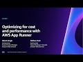 AWS re:Invent 2023 - Optimizing for cost and performance with AWS App Runner (CON209)