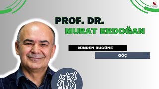 Prof. Dr. Murat Erdoğan - Dünden Bugüne Göç (26.02.2021)