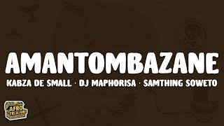 Kabza De Small \u0026 DJ Maphorisa, Samthing Soweto - Amantombazane (Lyrics)