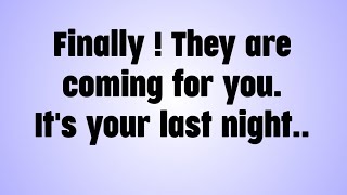 💌 Finally ! They are coming for you. It's your last night..