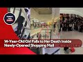 14-Year-Old Girl Falls to Her Death Inside Newly-Opened Shopping Mall: How Did This Happen?