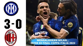 Inter vs Milan 3-0 || Inter Melaju Ke Babak Final Coppa Italia 2022 || Derby Milano