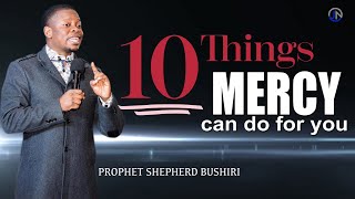 Prophet shepherd bushiri || 10 things mercy can do for you-2023