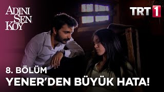 Yener, Zehra'yı kaçırıyor! - Adını Sen Koy 8. Bölüm