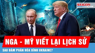 Quan hệ Nga - Mỹ đứng trước cơ hội lịch sử sau đàm phán về chấm dứt xung đột ở Ukraine | Tin quốc tế