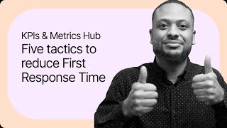 First Response Time | Gorgias's Beginner's Guide to KPIs & Metrics | Part 3/6